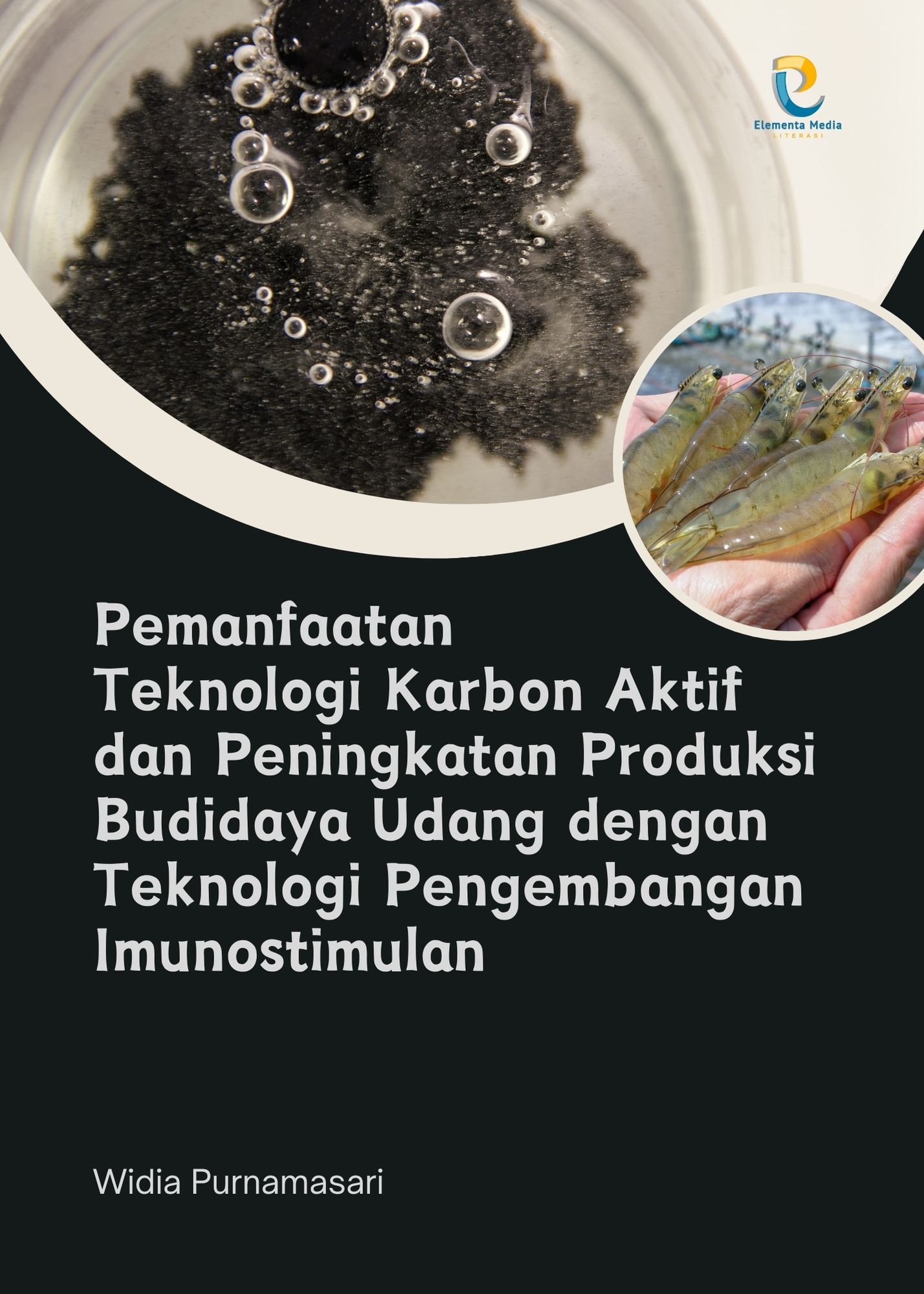 Pemanfaatan Teknologi Karbon Aktif dan Peningkatan Produksi Budidaya Udang dengan Teknologi Pengembangan Imunostimulan